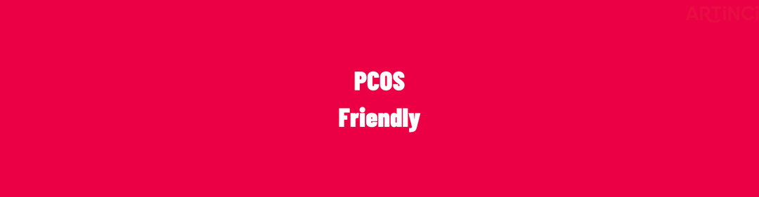 PCOS Friendly - Artinci